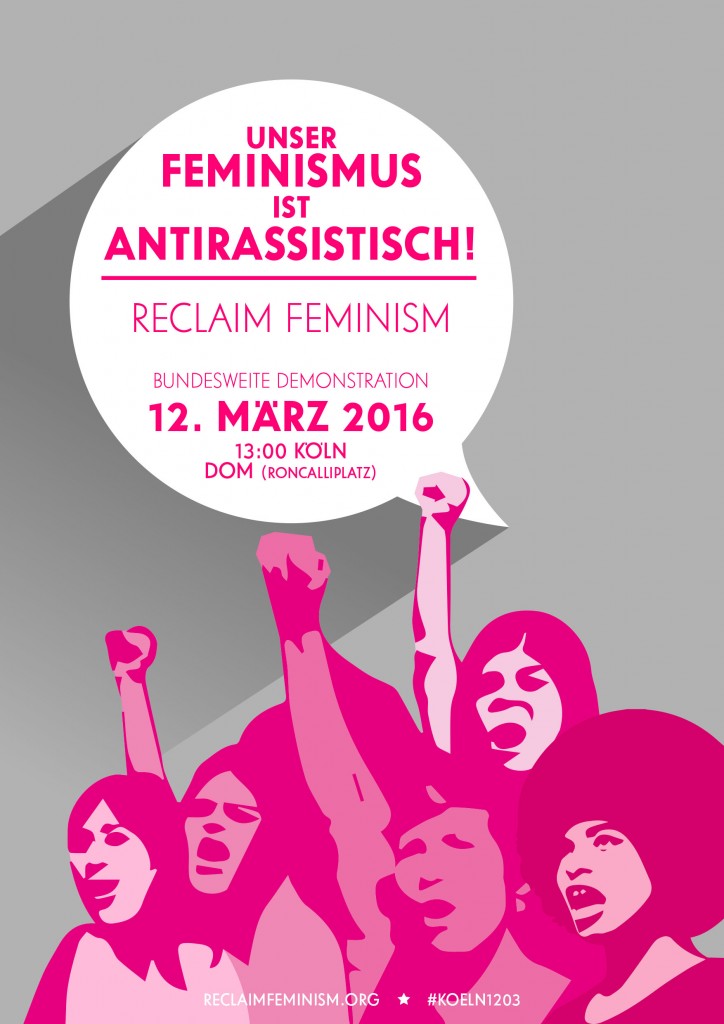 Bundesweite Demo zum Weltfrauen*tag 2016 in Köln | Unser Feminismus ist antirassistisch – Reclaim feminism